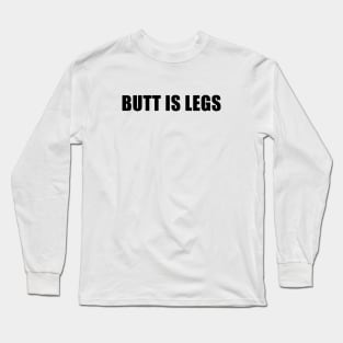 Butt Is Legs (Hank Green) Long Sleeve T-Shirt